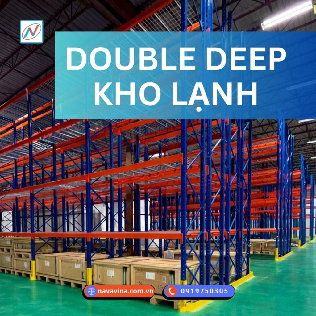 Kệ kho lạnh là gì? Cách chọn đúng theo từng mô hình kho 7 kệ double deep trong kho lạnh công nghiệp